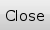 close