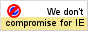 We don't compromise for IE